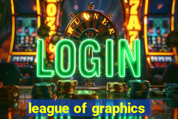 league of graphics